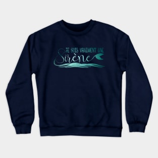 je suis vraiment une sirene Crewneck Sweatshirt